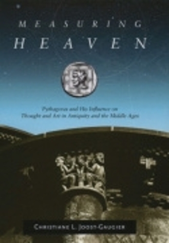 Бумажная книга «Measuring Heaven: Pythagoras and His Influence on Thought and Art in Antiquity and the Middle Ages», автор Кристиан Л. Йост-Гожье - фото №1