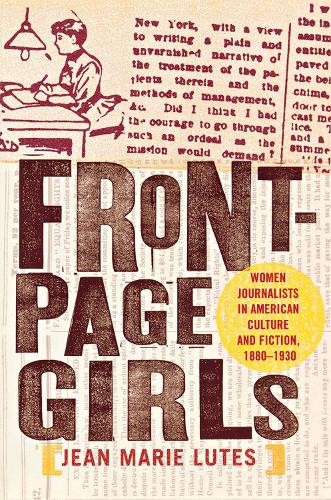 Бумажная книга «Front-Page Girls: Women Journalists in American Culture and Fiction, 1880–1930», автор Жан Мари Лютес - фото №1