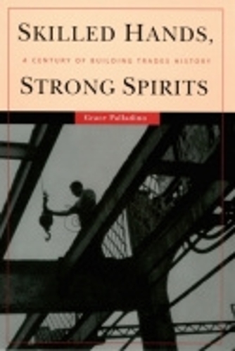 Бумажная книга «Skilled Hands, Strong Spirits: A Century of Building Trades History», автор Грейс Палладино - фото №1