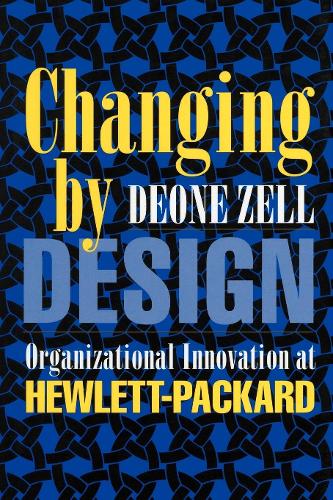 Паперова книга «Changing by Design: Organizational Innovation at Hewlett-Packard», автор Деон Зелл - фото №1