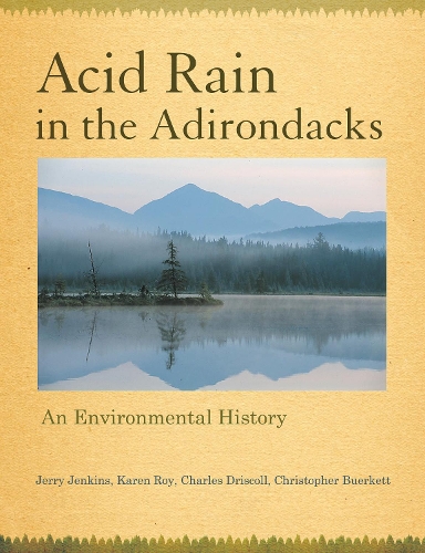 Паперова книга «Acid Rain in the Adirondacks: An Environmental History», авторів Чарльз Т. Дрісколл, Крістофер Бюркетт, Джеррі Дженкінс, Карен Рой - фото №1