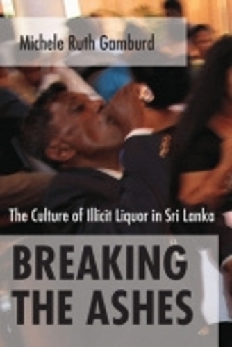 Бумажная книга «Breaking the Ashes: The Culture of Illicit Liquor in Sri Lanka», автор Мишель Рут Гамбурда - фото №1