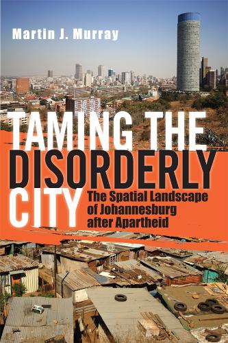 Бумажная книга «Taming the Disorderly City: The Spatial Landscape of Johannesburg after Apartheid», автор Мартин Дж. Мюррей - фото №1