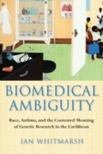 Бумажная книга «Biomedical Ambiguity: Race, Asthma, and the Contested Meaning of Genetic Research in the Caribbean», автор Ян Уитмарш - фото №1