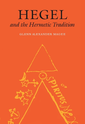 Бумажная книга «Hegel and the Hermetic Tradition», автор Гленн Александр Мейджи - фото №1