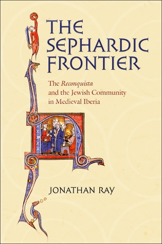 Бумажная книга «The Sephardic Frontier: The "Reconquista" and the Jewish Community in Medieval Iberia», автор Джонатан Рэй - фото №1