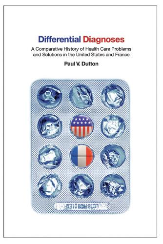 Бумажная книга «Differential Diagnoses: A Comparative History of Health Care Problems and Solutions in the United States and France», автор Пол В. Даттон - фото №1