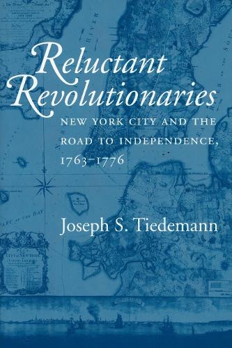 Паперова книга «Reluctant Revolutionaries: New York City and the Road to Independence, 1763–1776», автор Джозеф С. Тідеманн - фото №1