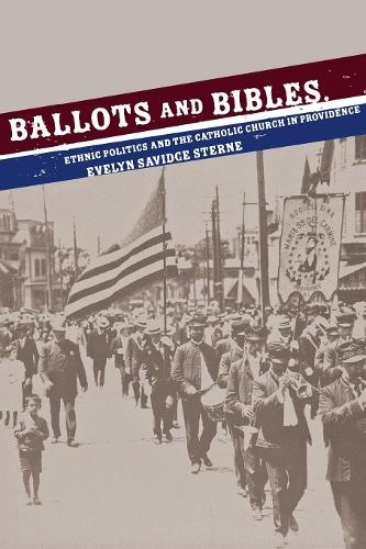 Бумажная книга «Ballots and Bibles: Ethnic Politics and the Catholic Church in Providence», автор Эвелин Сэвидж Стерн - фото №1