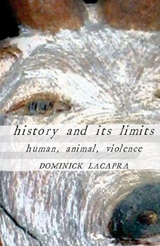 Бумажная книга «History and Its Limits: Human, Animal, Violence», автор Доминик ЛаКапра - фото №1