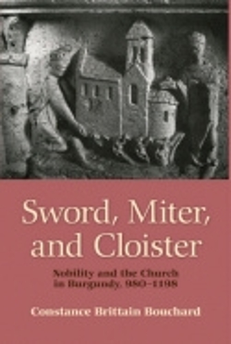 Бумажная книга «Sword, Miter, and Cloister: Nobility and the Church in Burgundy, 980–1198», автор Констанс Бриттейн Бушар - фото №1