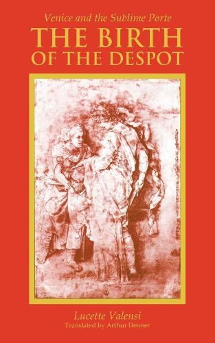 Бумажная книга «The Birth of the Despot: Venice and the Sublime Porte», автор Люсетт Валенси - фото №1