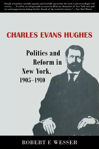 Бумажная книга «Charles Evans Hughes: Politics and Reform in New York, 1905–1910», автор Роберт Ф. Вессер - фото №1