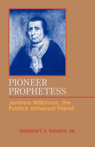 Бумажная книга «Pioneer Prophetess: Jemima Wilkinson, the Publick Universal Friend», автор Герберт А. Уисби - фото №1
