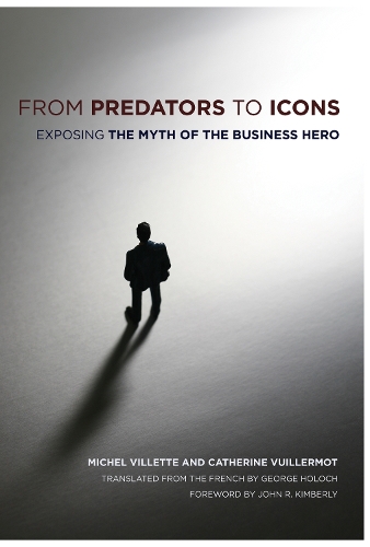 Бумажная книга «From Predators to Icons: Exposing the Myth of the Business Hero», авторов Кэтрин Вуиллермот, Мишель Виллетт - фото №1
