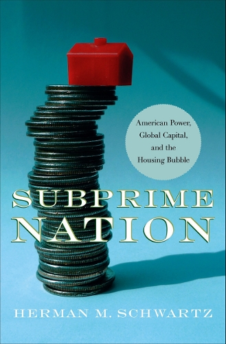 Бумажная книга «Subprime Nation: American Power, Global Capital, and the Housing Bubble», автор Герман М. Шварц - фото №1