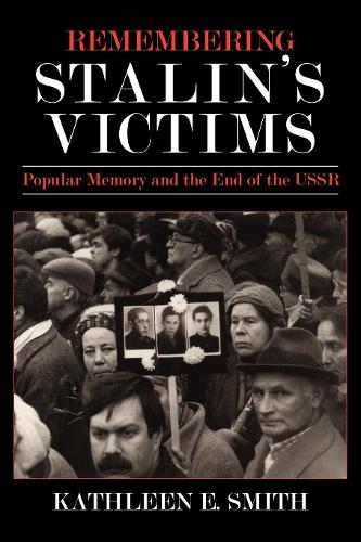 Бумажная книга «Remembering Stalin's Victims: Popular Memory and the End of the USSR», автор Кэтлин Э. Смит - фото №1