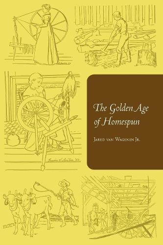 Бумажная книга «The Golden Age of Homespun», автор Джаред Ван Вагенен-младший - фото №1