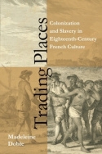 Бумажная книга «Trading Places: Colonization and Slavery in Eighteenth-Century French Culture», автор Мадлен Доби - фото №1