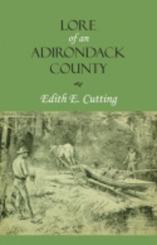 Паперова книга «Lore of an Adirondack County», автор Едіт Е. Каттінг - фото №1