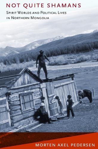 Бумажная книга «Not Quite Shamans: Spirit Worlds and Political Lives in Northern Mongolia», автор Мортен Аксель Педерсен - фото №1
