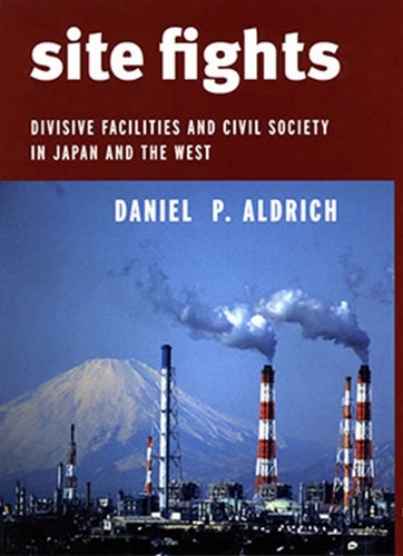 Бумажная книга «Site Fights: Divisive Facilities and Civil Society in Japan and the West», автор Дэниел П. Олдрич - фото №1