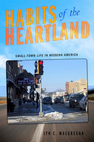 Бумажная книга «Habits of the Heartland: Small-Town Life in Modern America», автор Лин К. Макгрегор - фото №1