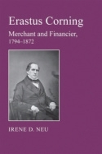 Бумажная книга «Erastus Corning: Merchant and Financier, 1794–1872», автор Ирен Д. Ной - фото №1
