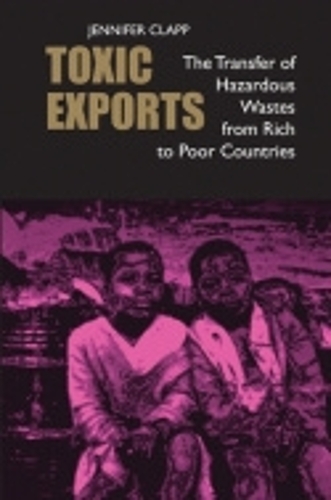 Бумажная книга «Toxic Exports: The Transfer of Hazardous Wastes from Rich to Poor Countries», автор Дженнифер Клэпп - фото №1