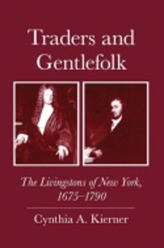 Бумажная книга «Traders and Gentlefolk: The Livingstons of New York, 1675-1790», автор Синтия А. Кирнер - фото №1
