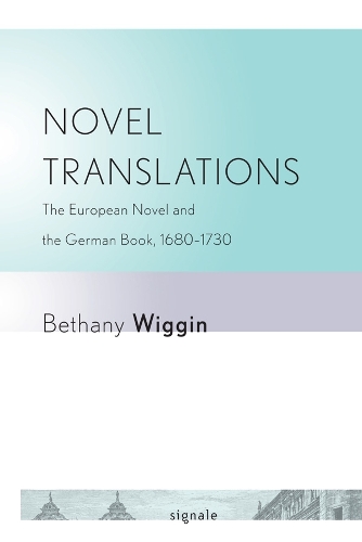 Бумажная книга «Novel Translations: The European Novel and the German Book, 1680–1730», автор Бетани Виггин - фото №1