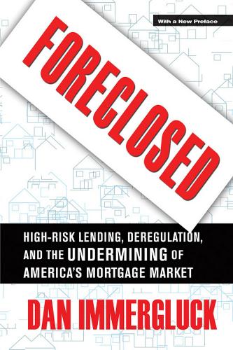 Паперова книга «Foreclosed: High-Risk Lending, Deregulation, and the Undermining of America's Mortgage Market», автор Даніель Іммерглюк - фото №1