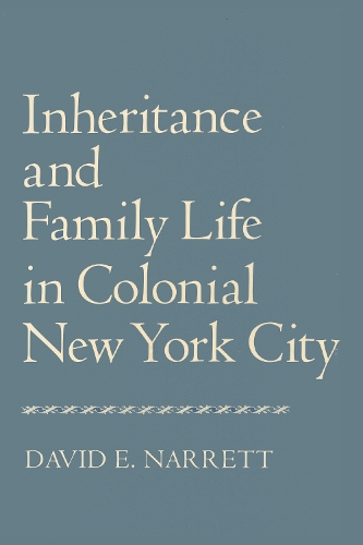 Бумажная книга «Inheritance and Family Life in Colonial New York City», автор Дэвид Нарретт - фото №1
