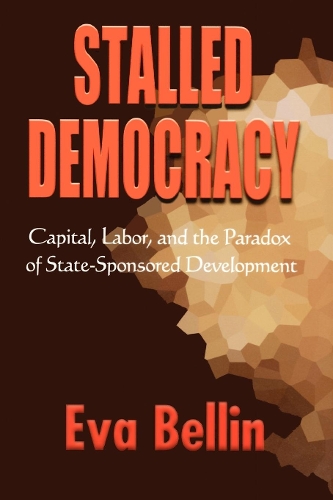 Паперова книга «Stalled Democracy: Capital, Labor, and the Paradox of State-Sponsored Development», автор Єва Беллін - фото №1