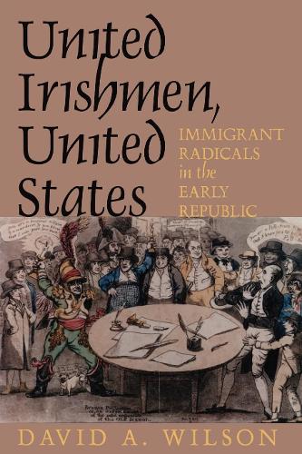 Паперова книга «United Irishmen, United States: Immigrant Radicals in the Early Republic», автор Девід А. Вілсон - фото №1