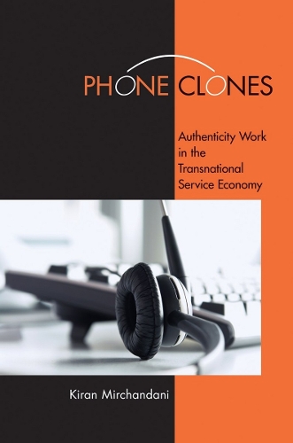 Паперова книга «Phone Clones: Authenticity Work in the Transnational Service Economy», автор Кіран Мірчандані - фото №1