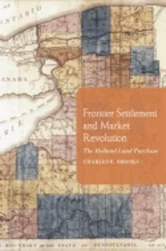 Бумажная книга «Frontier Settlement and Market Revolution: The Holland Land Purchase», автор Чарльз Э. Брукс - фото №1