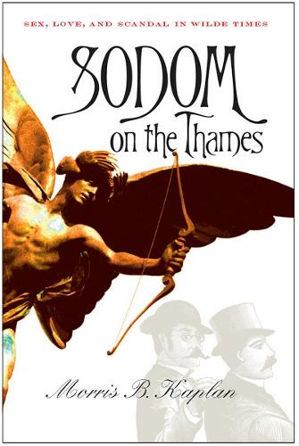 Паперова книга «Sodom on the Thames: Sex, Love, and Scandal in Wilde Times», автор Морріс Б. Каплан - фото №1