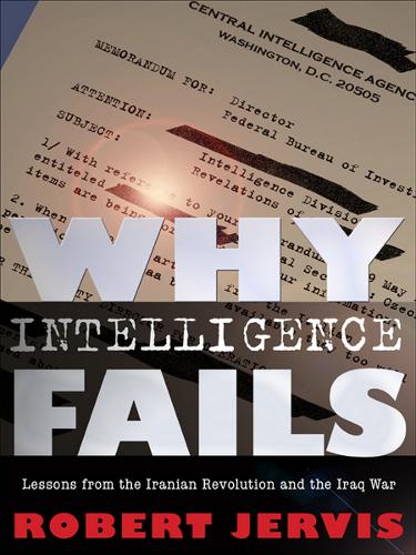 [object Object] «Why Intelligence Fails: Lessons from the Iranian Revolution and the Iraq War», автор Роберт Джервис - фото №1