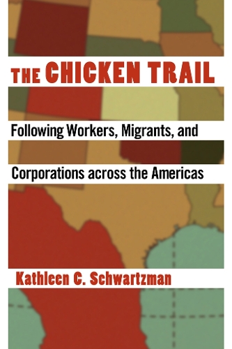 Бумажная книга «The Chicken Trail: Following Workers, Migrants, and Corporations across the Americas», автор Кэтлин К. Шварцман - фото №1