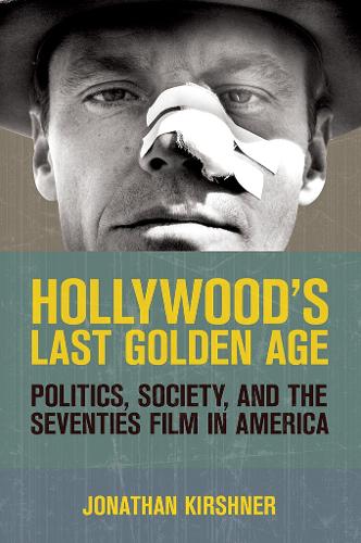 Паперова книга «Hollywood's Last Golden Age: Politics, Society, and the Seventies Film in America», автор Джонатан Кіршнер - фото №1