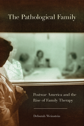 Бумажная книга «The Pathological Family: Postwar America and the Rise of Family Therapy», автор Дебора Вайнштейн - фото №1