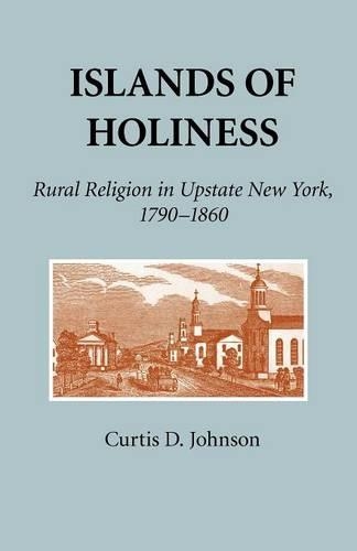 Бумажная книга «Islands of Holiness: Rural Religion in Upstate New York, 1790–1860», автор Кертис Д. Джонсон - фото №1