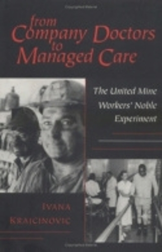 Бумажная книга «From Company Doctors to Managed Care: The United Mine Workers' Noble Experiment», автор Ивана Крайчинович - фото №1