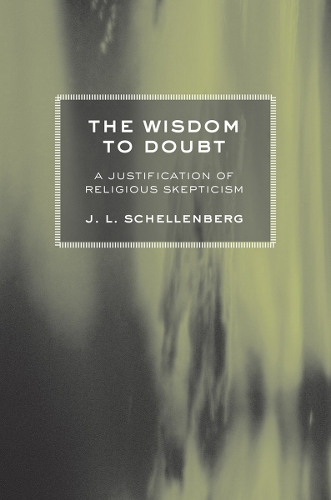 Бумажная книга «The Wisdom to Doubt: A Justification of Religious Skepticism», автор Дж. Л. Шелленберг - фото №1