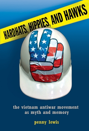 Бумажная книга «Hardhats, Hippies, and Hawks: The Vietnam Antiwar Movement as Myth and Memory», автор Пенни Льюис - фото №1