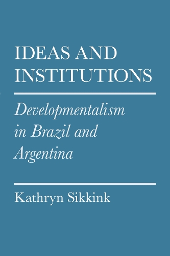 Бумажная книга «Ideas and Institutions: Developmentalism in Brazil and Argentina», автор Кэтрин А. Сиккинк - фото №1