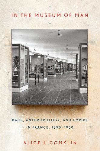 Бумажная книга «In the Museum of Man: Race, Anthropology, and Empire in France, 1850–1950», автор Элис Л. Конклин - фото №1