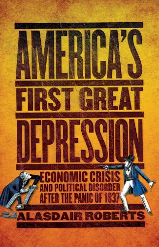 Бумажная книга «America's First Great Depression: Economic Crisis and Political Disorder after the Panic of 1837», автор Аласдэр Робертс - фото №1