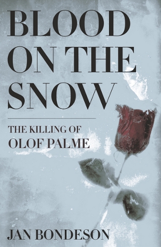 Бумажная книга «Blood on the Snow: The Killing of Olof Palme», автор Ян Бондесон - фото №1